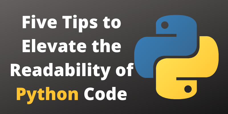 Five Tips to Elevate the Readability of Python Code